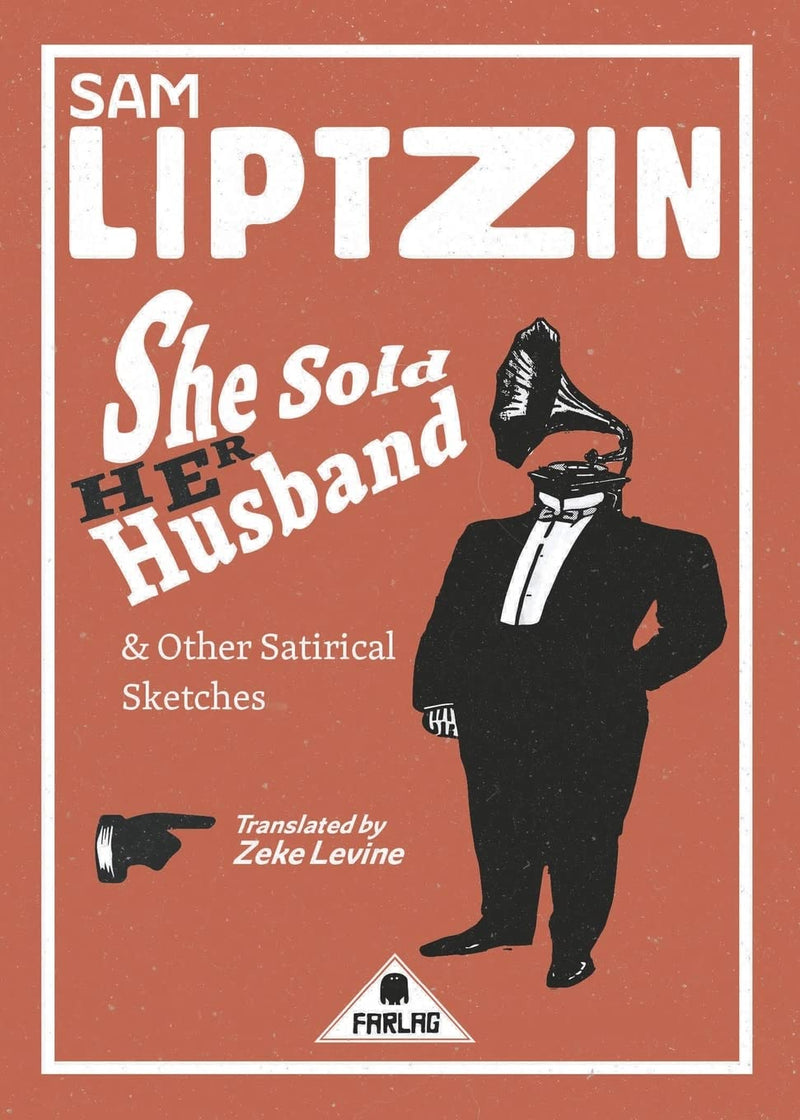 She Sold Her Husband and Other Satirical Sketches by Sam Liptzin