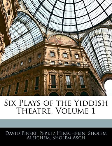 Six Plays of the Yiddish Theatre, Volume 1