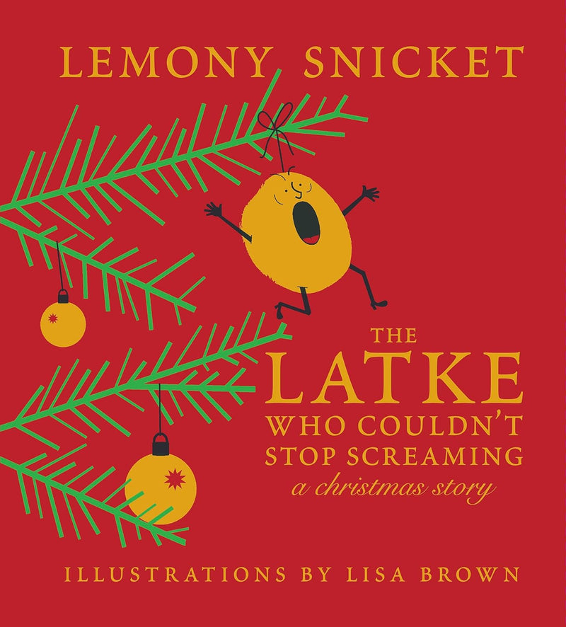 The Latke Who Couldn't Stop Screaming: A Christmas Story by Lemony Snicket