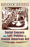 Social Concern and Left Politics in Jewish American Art: 1880-1940 by Matthew Baigell