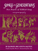 Songs of Generations: New Pearls of Yiddish Song by Joseph Mlotek