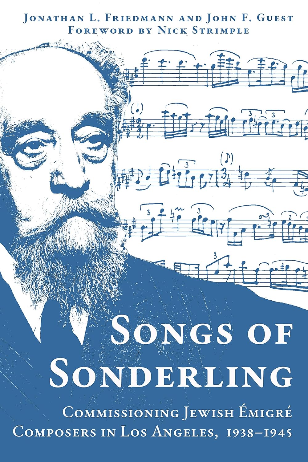 Songs of Sonderling: Commissioning Jewish Émigré Composers in Los Angeles, 1938–1945 by Jonathan L. Friedmann and John F. Guest