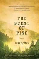 The Scent of Pine: A Novel by Lara Vapnyar