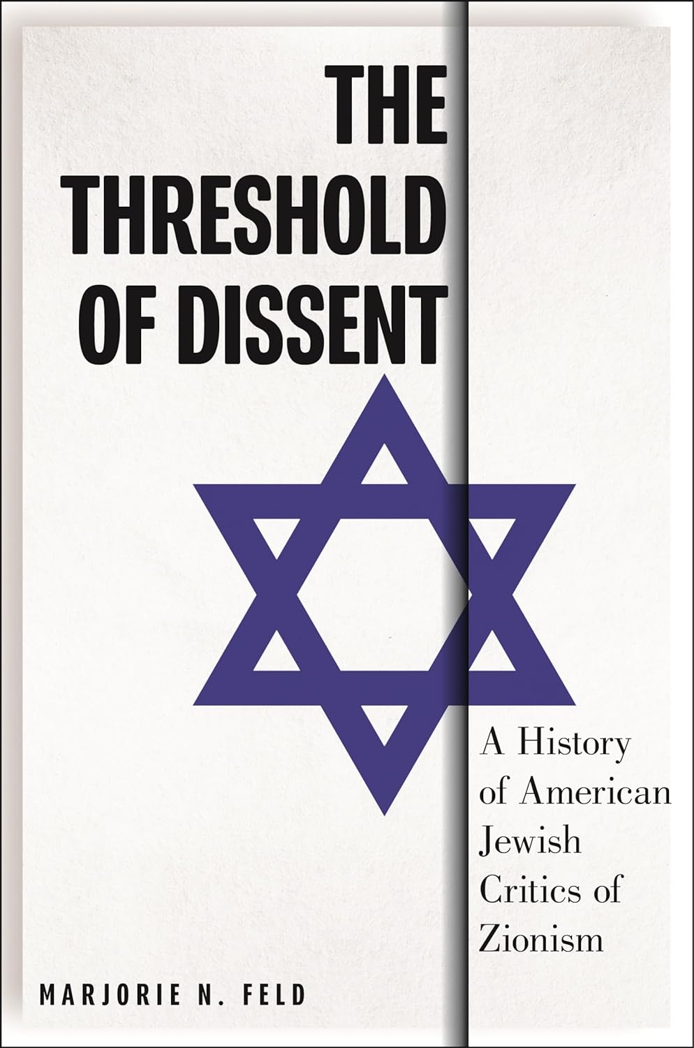 The Threshold of Dissent: A History of American Jewish Critics of Zionism by Marjorie Feld