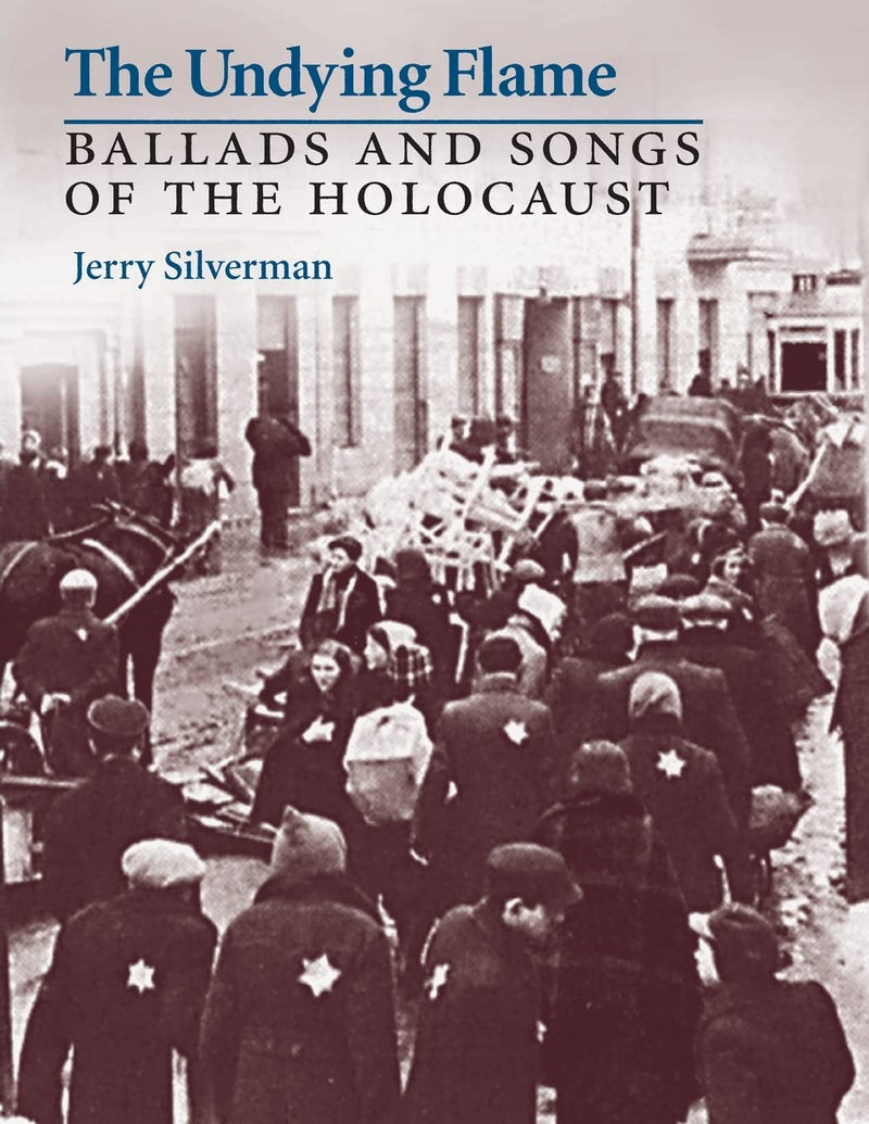 The Undying Flame: Ballads and Songs of the Holocaust by Jerry Silverman