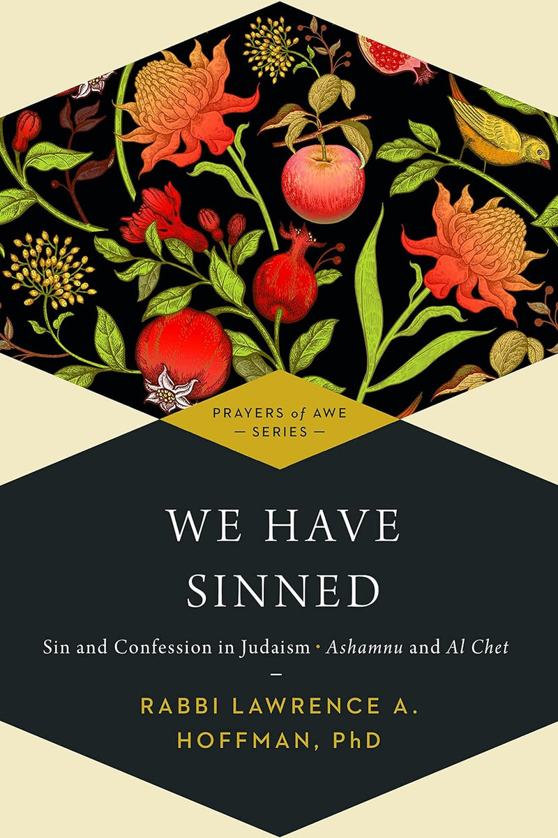 We Have Sinned: Sin and Confession in Judaism―Ashamnu and Al Chet edited by Rabbi Lawrence A. Hoffman PhD