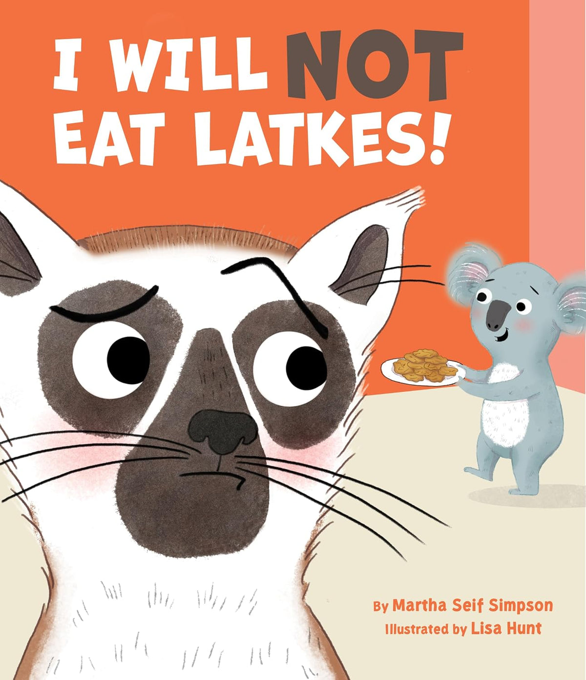 I Will NOT Eat Latkes! by Martha Seif Simpson and Lisa Hunt