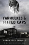 Yarmulkes & Fitted Caps by Samuels Aaron Levy