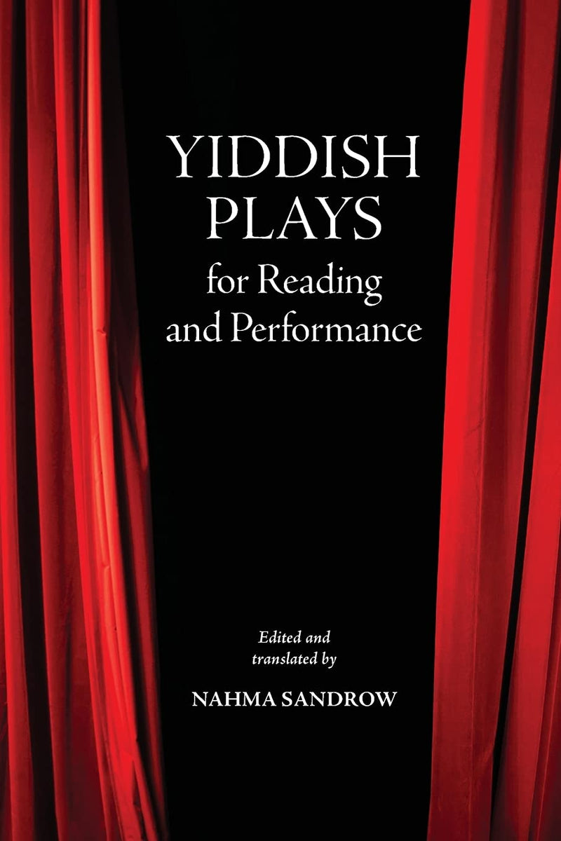 Yiddish Plays for Reading and Performance by Nahma Sandrow