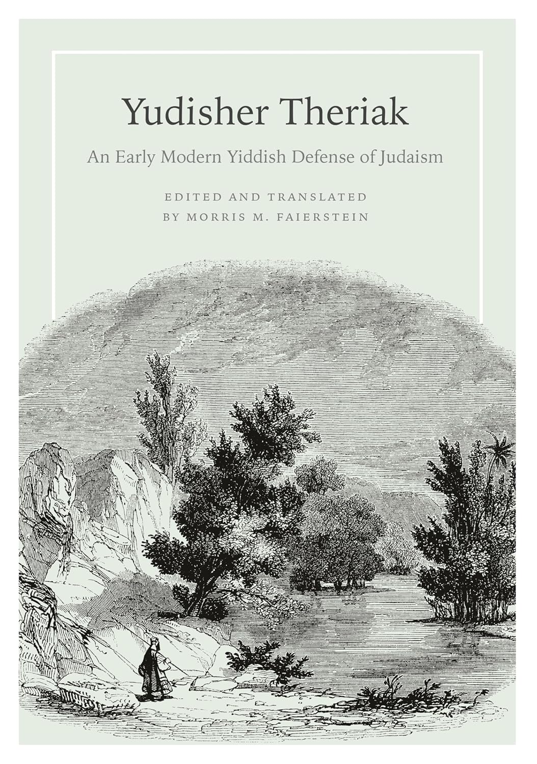 Yudisher Theriak: An Early Modern Yiddish Defense of Judaism by Morris M. Faierstein