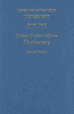 Yiddish-English-Hebrew Dictionary: A Reprint of the 1928 Expanded Second Edition by Harkavy Alexander