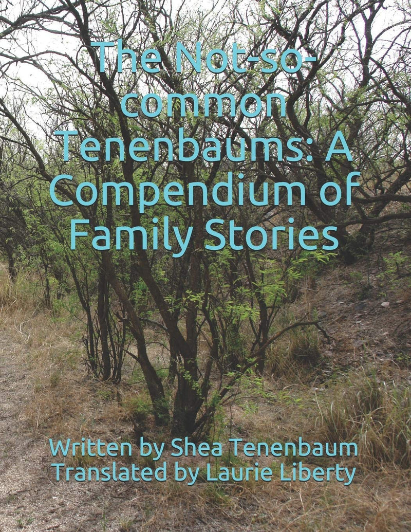 The Not-so-common Tenenbaums: A Compendium of Family Stories by Shea Tenenbaum