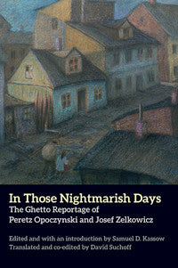 In Those Nightmarish Days by Peretz Opoczynski and Josef Zelkowicz