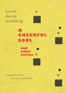 A Cheerful Soul and Other Stories by  Hersh Dovid Nomberg and  Daniel Kennedy