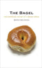 The Bagel: The Surprising History of a Modest Bread by Maria Balinska
