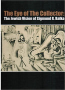 The Eye of the Collector: The Jewish Vision of Sigmund R. Balka by Jean Bloch