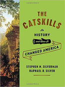 The Catskills: Its History and How It Changed America by Stephen Silverman
