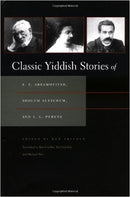 Classic Yiddish Stories: S.Y. Abramovitsh, Sholem  Aleichem, Peretz,  Editor Ken Frieden