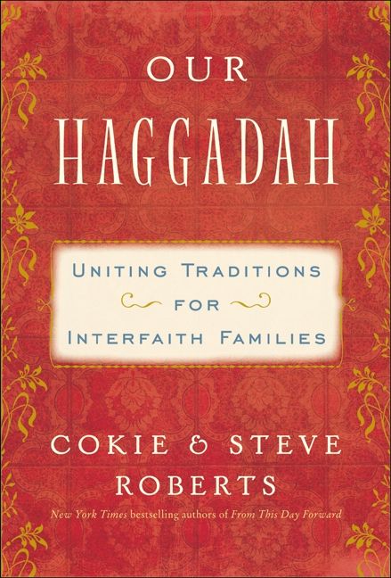 Our Haggadah: Uniting Traditions for Interfaith Families by Cokie and Steve Roberts