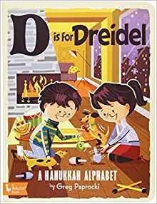 D is for Dreidel: A Hanukkah Alphabet by Greg Paprocki