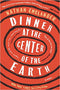 Dinner At The Center Of The Earth: A Novel by Nathan Englander