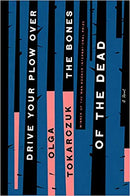 Drive Your Plow Over the Bones of the Dead: A Novel  by Olga Tokarczuk