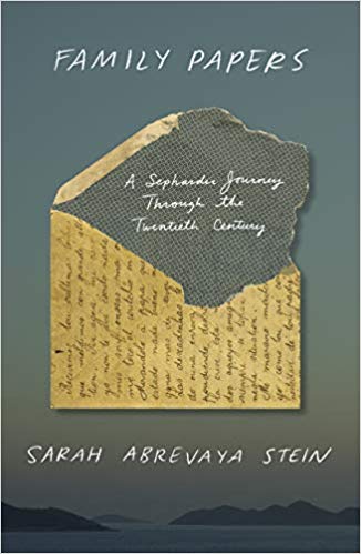 Family Papers: A Sephardic Journey Through the Twentieth Century by Sarah Abrevaya Stein