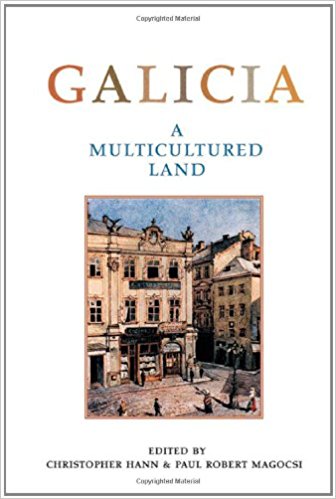 Galicia: A Multicultured Land by Christopher Hann and Paul Robert Magocsi