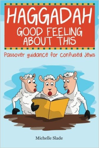 Haggadah Good Feeling about This by Michelle Slade