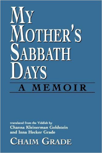 My Mother's Sabbath Days: A Memoir by Chaim Grade