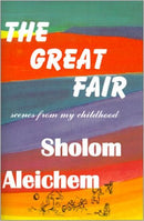 The Great Fair: Scenes from My Childhood by Sholom Aleichem