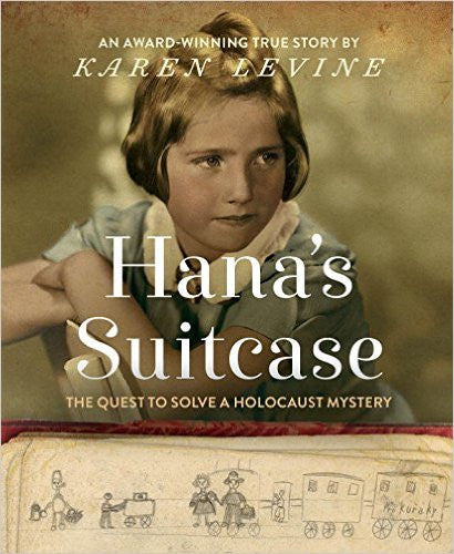 Hana's Suitcase: The Quest to Solve a Holocaust Mystery by Karen Levine