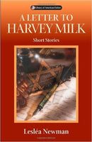 A Letter to Harvey Milk: Short Stories by Lesléa Newman