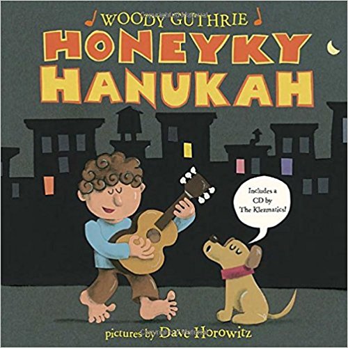 Honeyky Hanukkah includes CD featuring The Klezmatics by Woody Guthrie and Dave Horowitz