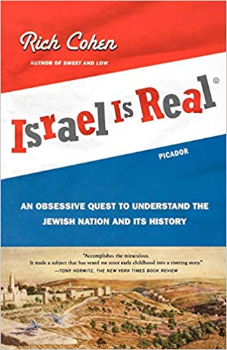 Israel is Real: An Obsessive Quest to Understand the Jewish Nation and Its History by Rich Cohen