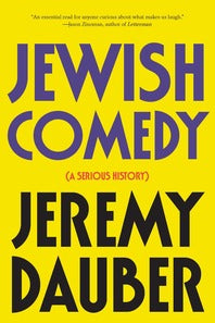Jewish Comedy: A Serious History by Jeremy Dauber