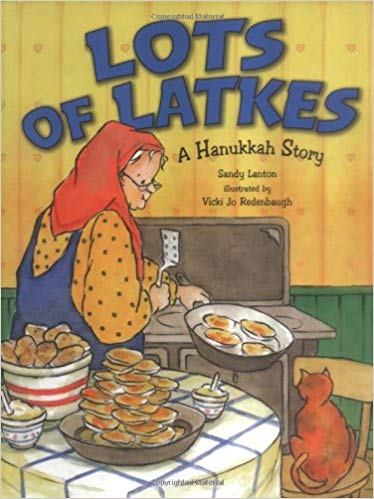 Lots of Latkes: A Hanukkah Story by Sandy Lanton