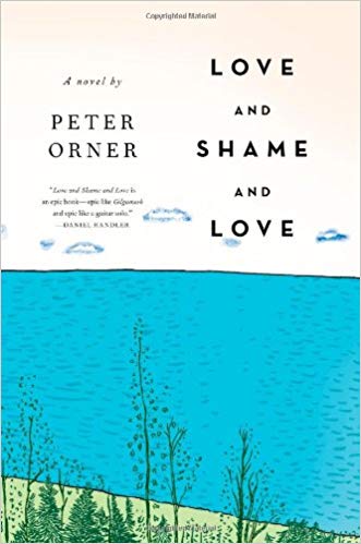 Love and Shame and Love by Peter Orner