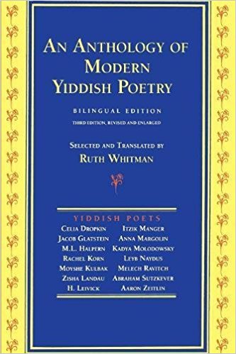 An Anthology of Modern Yiddish Poetry: Bilingual Edition, Edited and Translated by Ruth Whitman