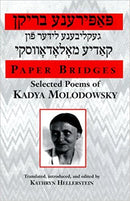 Paper Bridges: Selected Poems Kadya Molodowsky, Translated and Edited by Kathryn Hellerstein