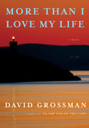 More Than I Love My Life by  David Grossman