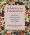 A Mystical Haggadah: Passover Meditations, Teachings, and Tales by Eliahu J. Klein