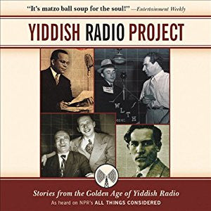 Yiddish Radio Project: Stories from the Golden Age of Yiddish Radio Audio CD Produced by NPR