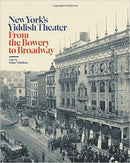 New York's Yiddish Theater: From the Bowery to Broadway, Editor Edna Nahshon