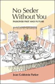 No Seder Without You: Passover Past and Future by Joan Goldstein Parker