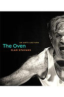 The Oven: An Anti-Lecture by Ilan Stavans