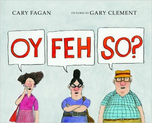 Oy, Feh, So? by Cary Fagan