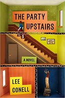 The Party Upstairs: A Novel by Lee Conell