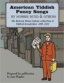 American Yiddish Penny Songs: By Morris Rund and Others, Editor Jane Peppler