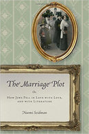 The Marriage Plot: Or, How Jews Fell in Love with Love, and with Literature by Naomi Seidman